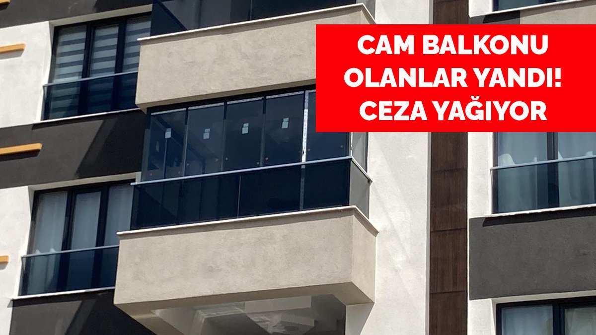 Cam balkonu olanlar yandı! Ceza yağacak! Yargıtay karar verdi
