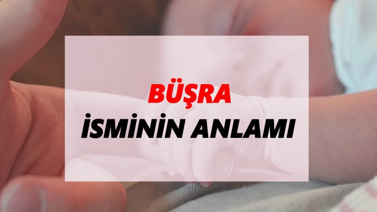 Büşra isminin anlamı