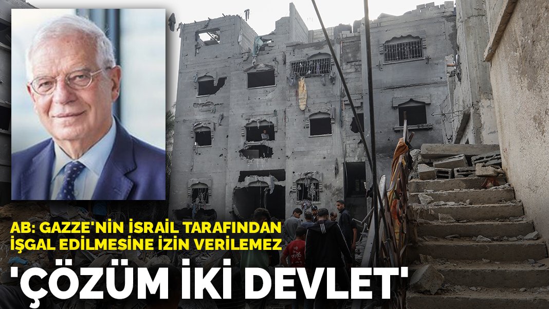 AB: Gazze'nin İsrail tarafından işgal edilmesine izin verilemez