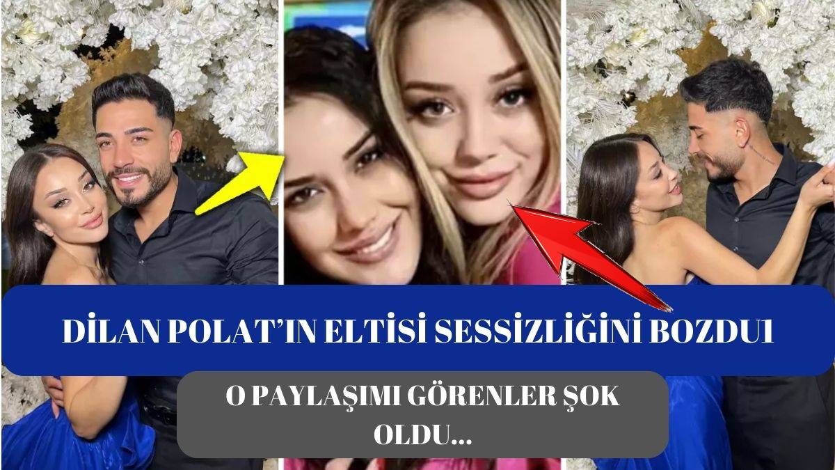 Polat ailesinin gelini ilk kez konuştu! Tam evlenmek üzereydi ki... Dilan Polat'ın eltisi o paylaşımla şok etti