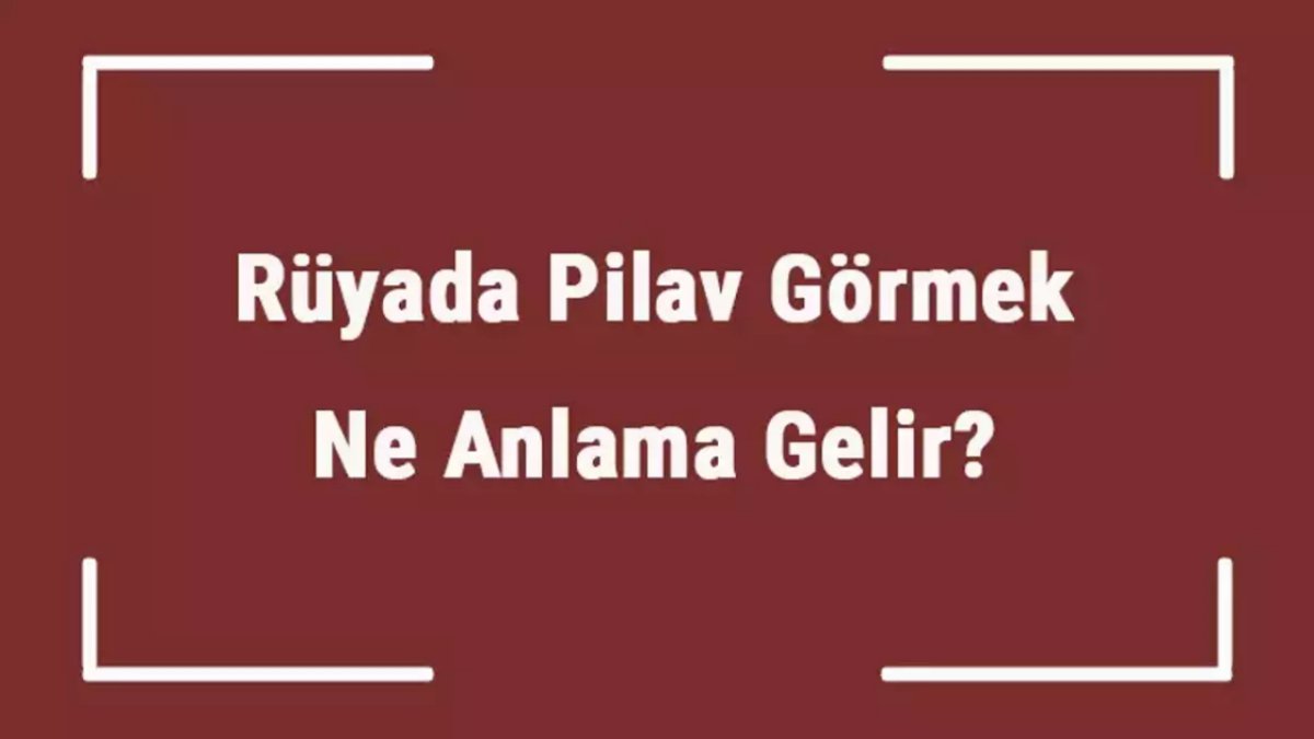 Rüyada Pilav Görmek: Anlamı ve Yorumları