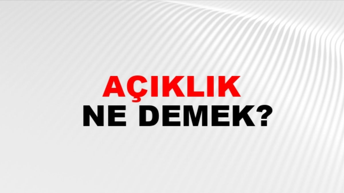Açıklık nedir?