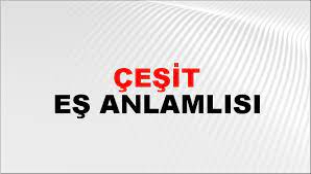 Çeşit eş anlamlısı