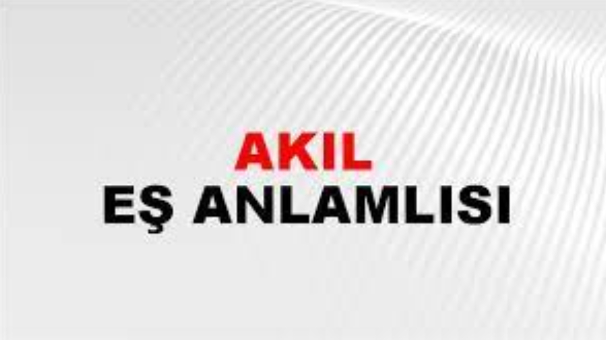 Akılın eş anlamlısı