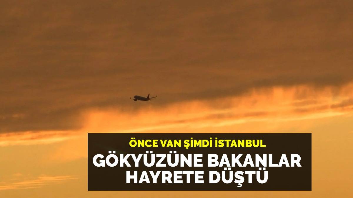 Önce Van, şimdi İstanbul'da görüldü! Gökyüzünü gören hayrete düştü, herkes görsel şölen diyor ama nedeni bakın ne çıktı?