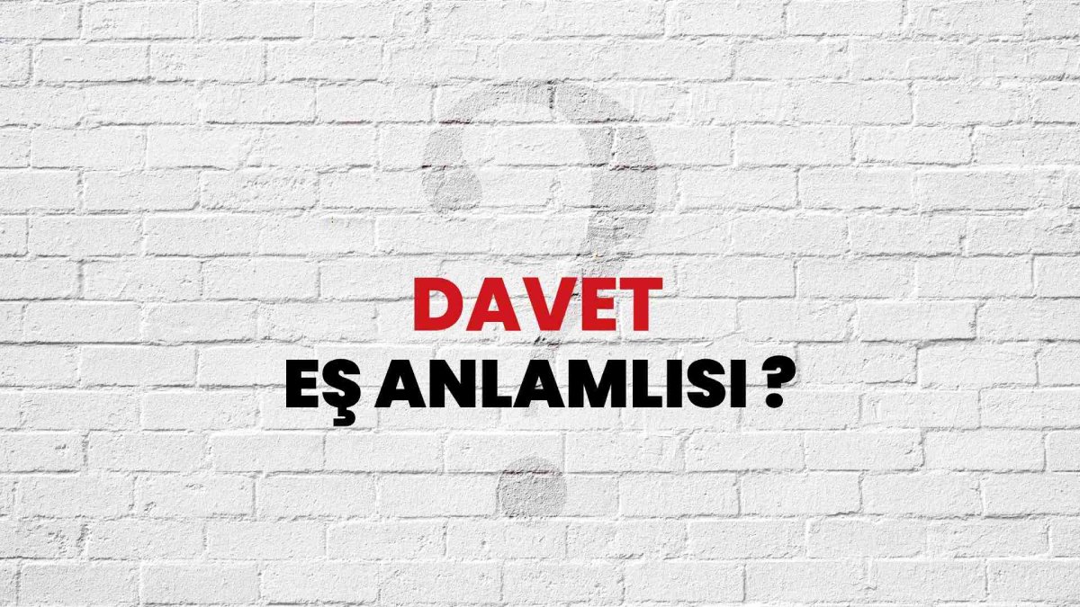 Davetin eş anlamlısı
