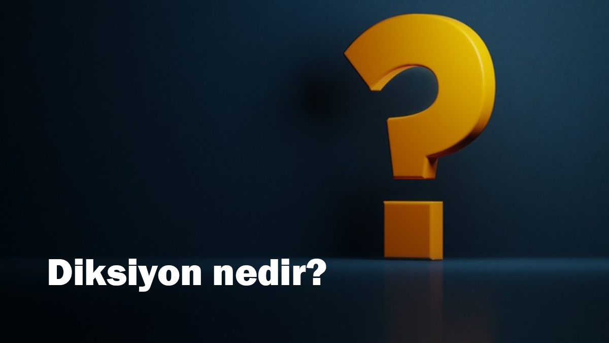 Diksiyon nedir?