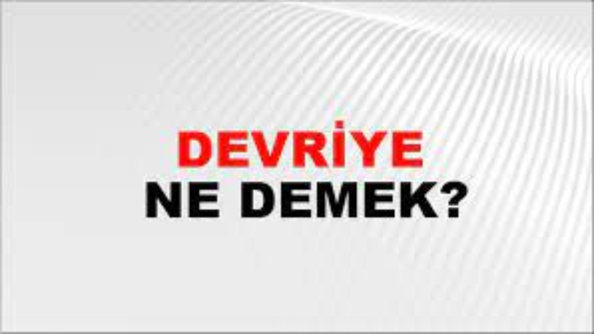 Devriye nedir?