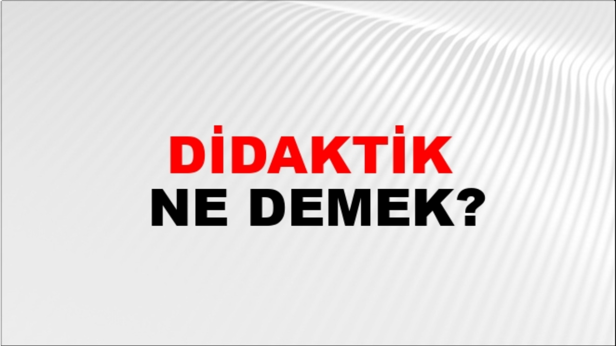 Didaktik ne demek?