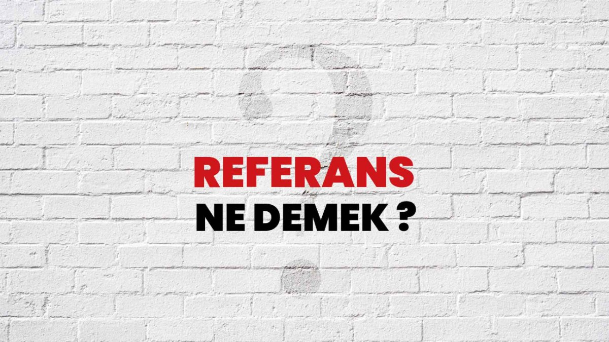 Referans Ne Demek: İş Hayatında Önemi ve Türleri