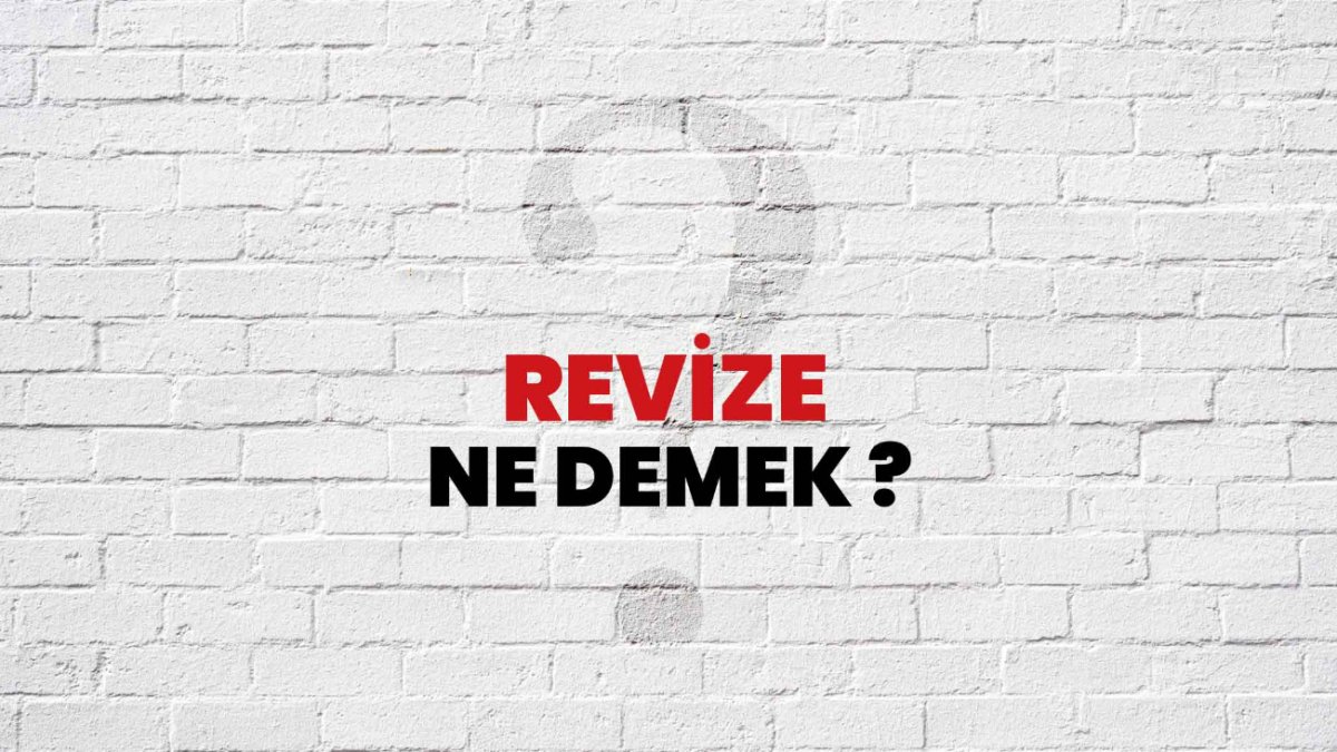 Revize Ne Demek: İnceleyelim ve Anlayalım