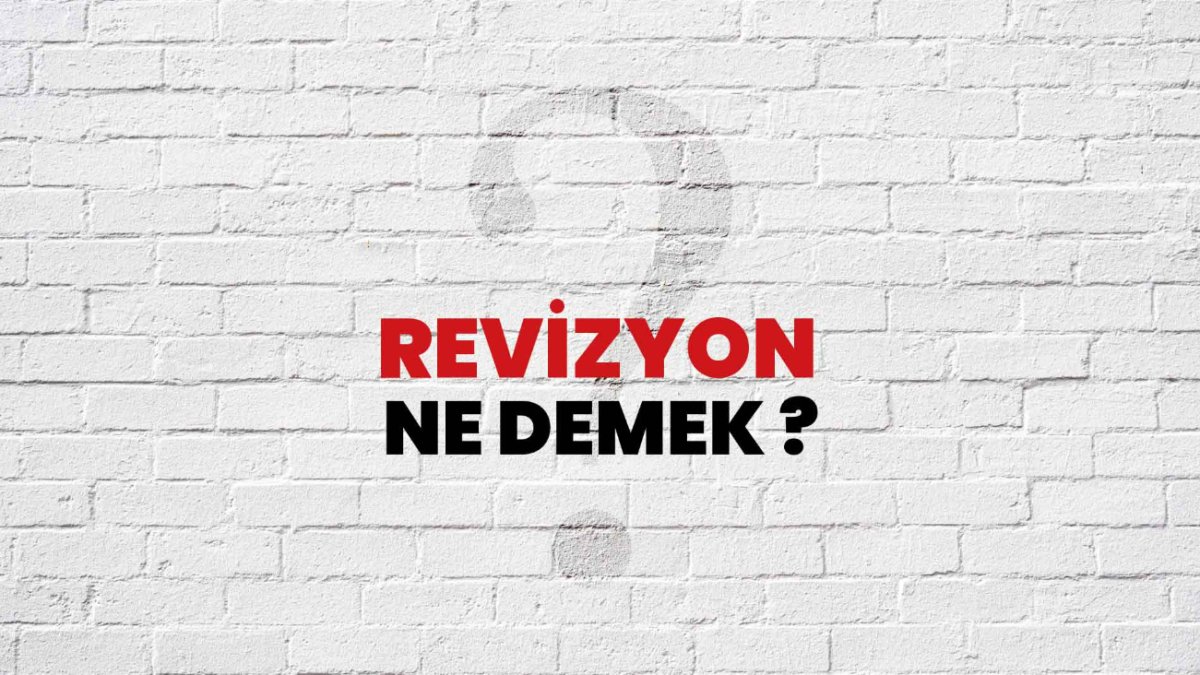 Revizyon Ne Demek: İşte Ayrıntılı Bir Anlatım