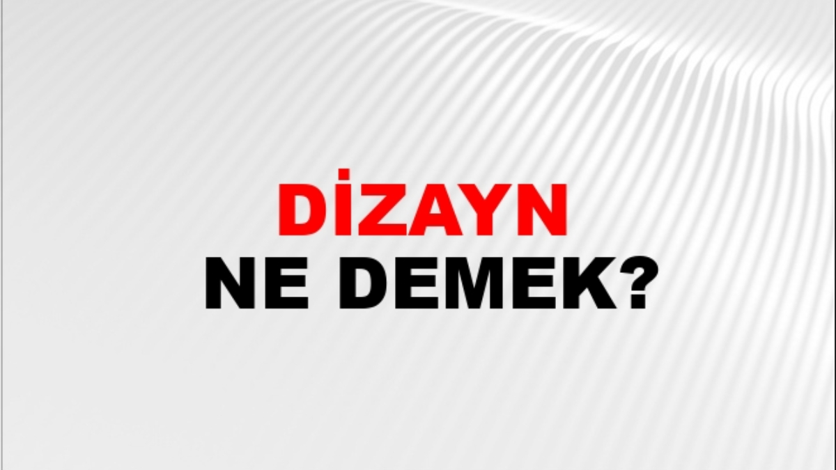 Dizayn ne demek?