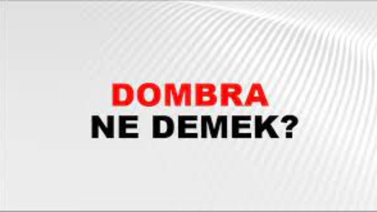 Dombra ne demek?