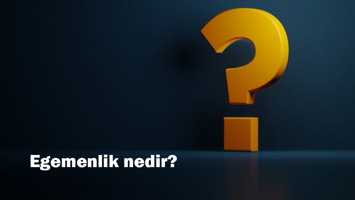 Egemenlik nedir?
