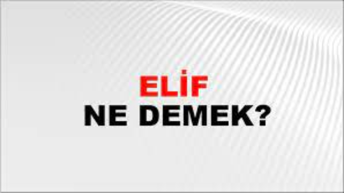 Elif ne demek?
