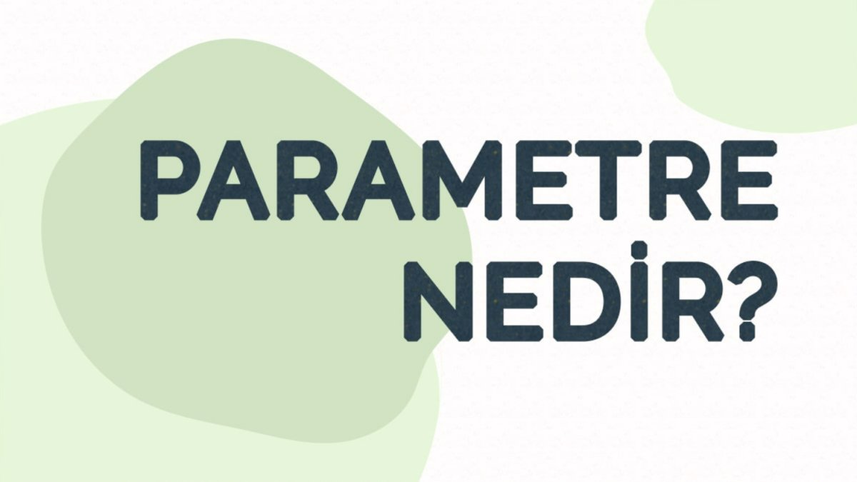 Parametre Nedir: Anlamı ve Kullanım Alanları