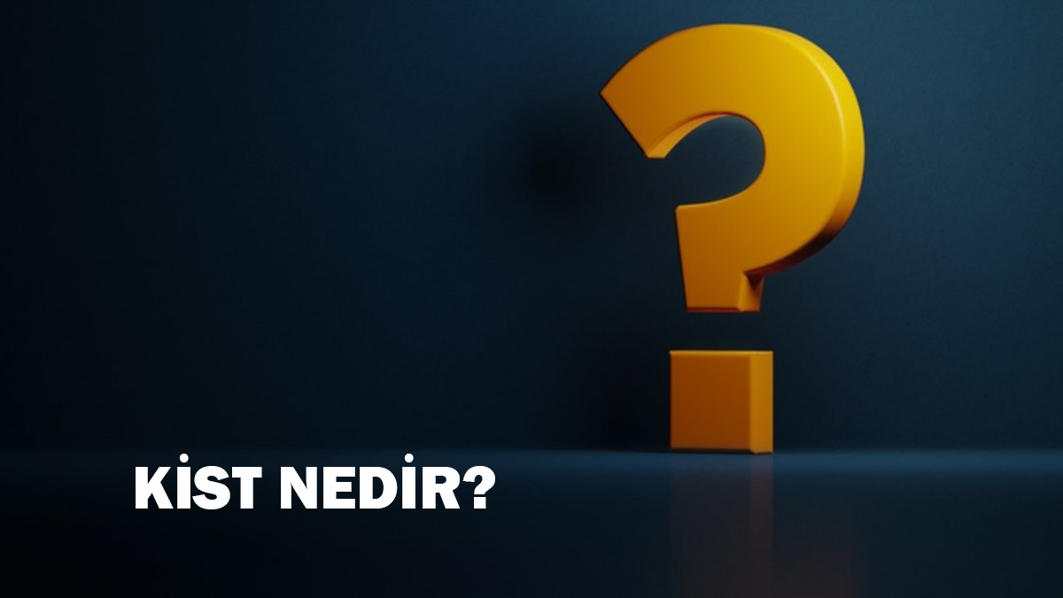 Kist nedir?
