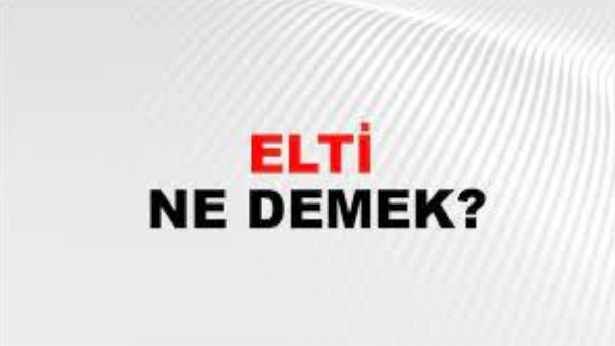 Elti ne demek?