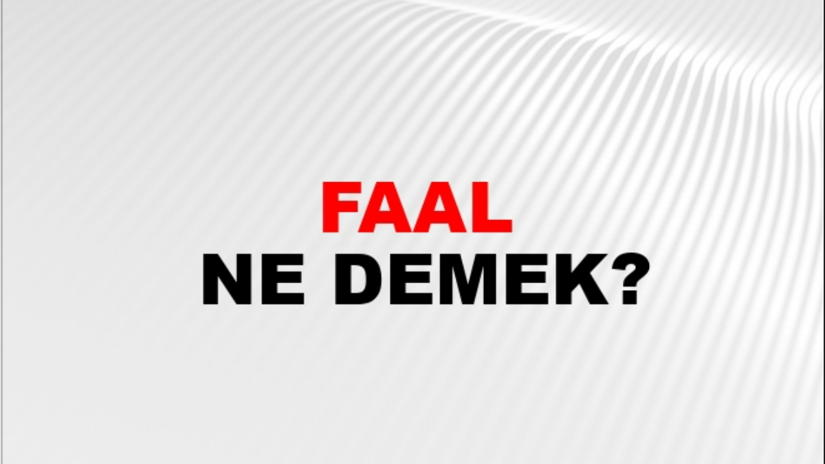 Faal ne demek?