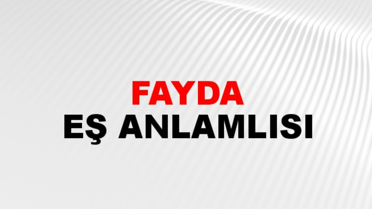 Fayda eş anlamlısı