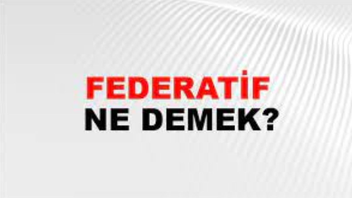 Federatif ne demek?