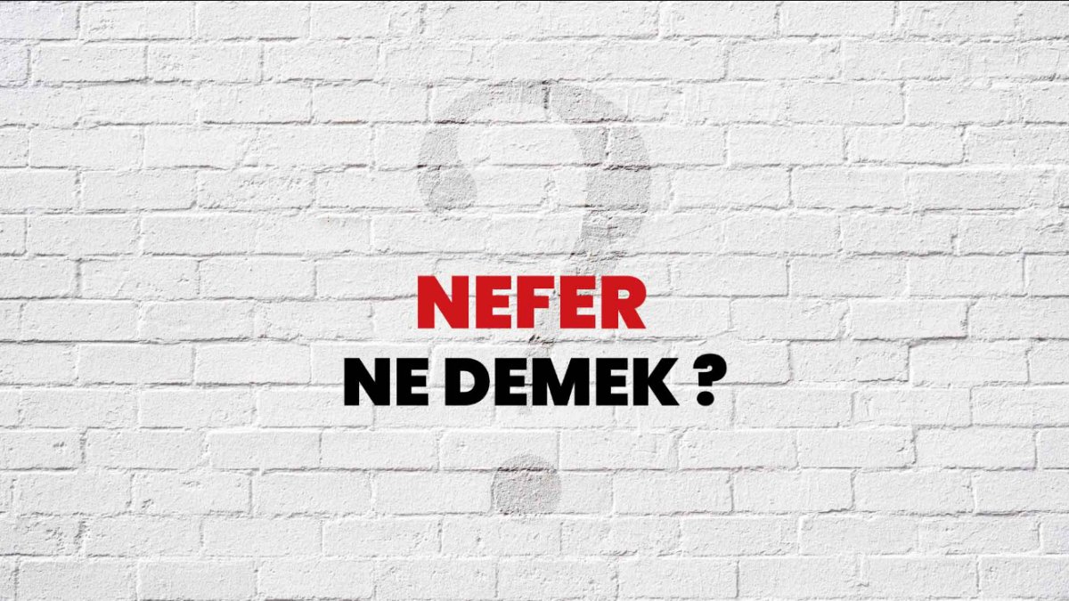 Nefer Ne Demek: Anlamı ve Kökeni