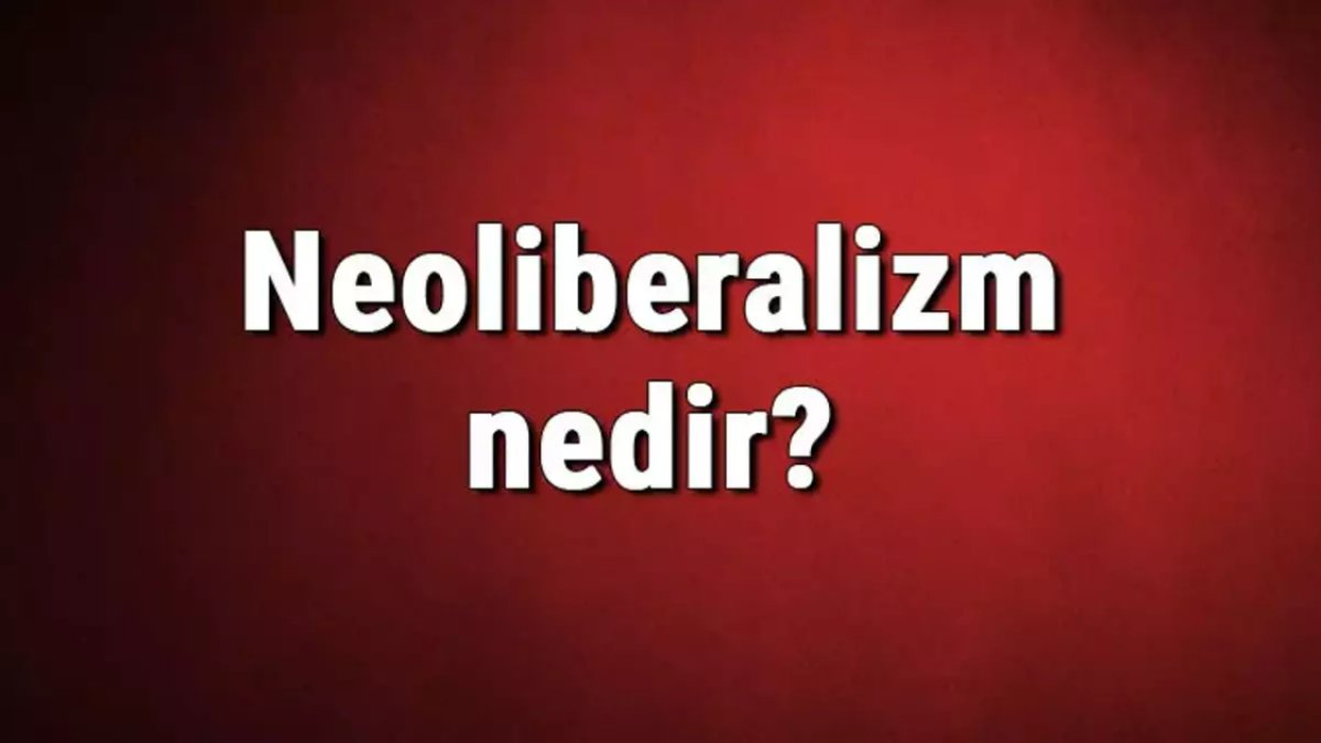 Neoliberalizm Nedir? Türkiye ve Dünya Üzerindeki Etkileri