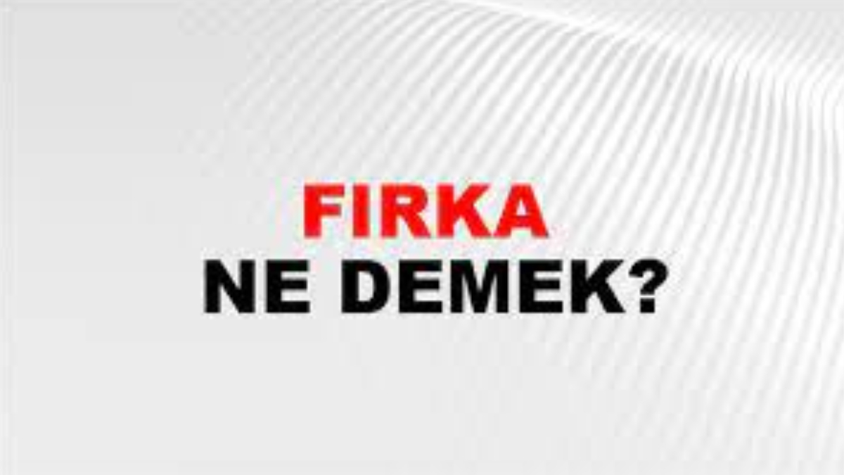 Fırka ne demek?