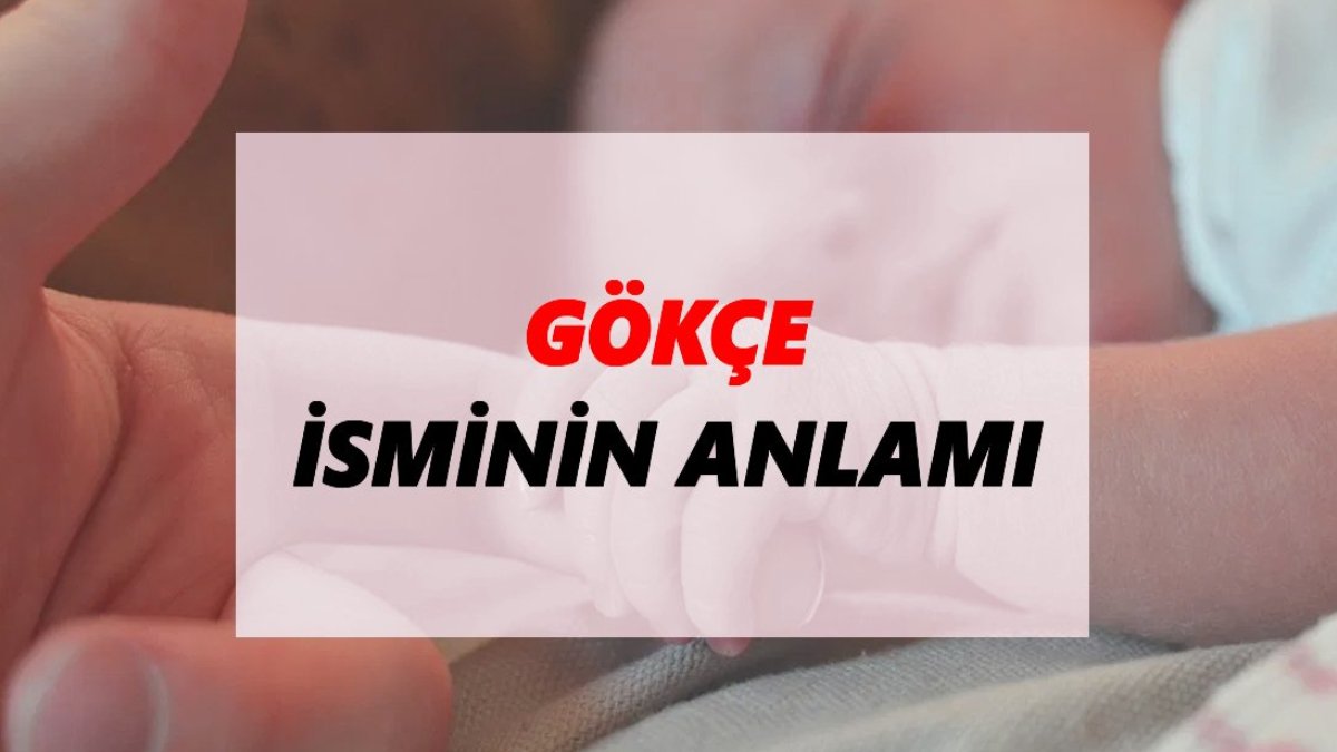 Gökçe isminin anlamı
