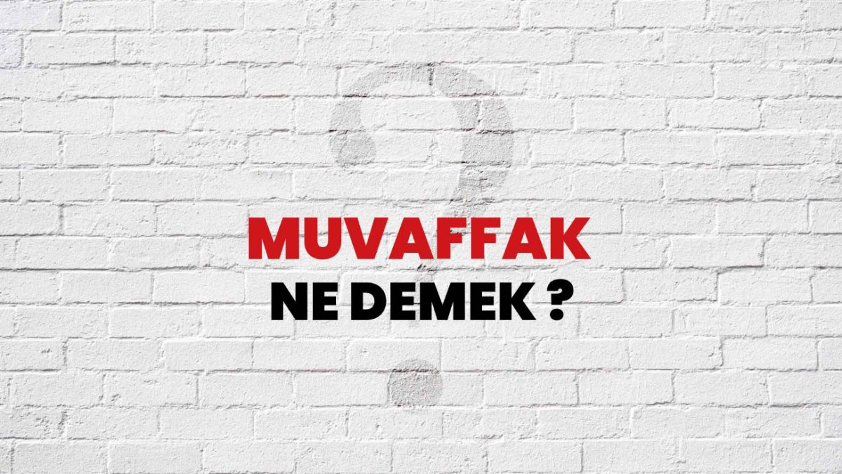 Muvaffak Ne Demek? - Türkçede Bir Kelimenin Anlamı