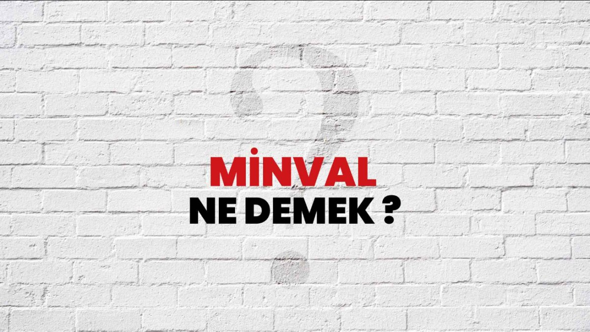 Minval Ne Demek Anlamı ve Kullanımı Hakkında Kapsamlı Rehber