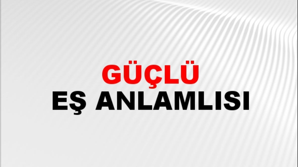 Güçlü eş anlamlısı