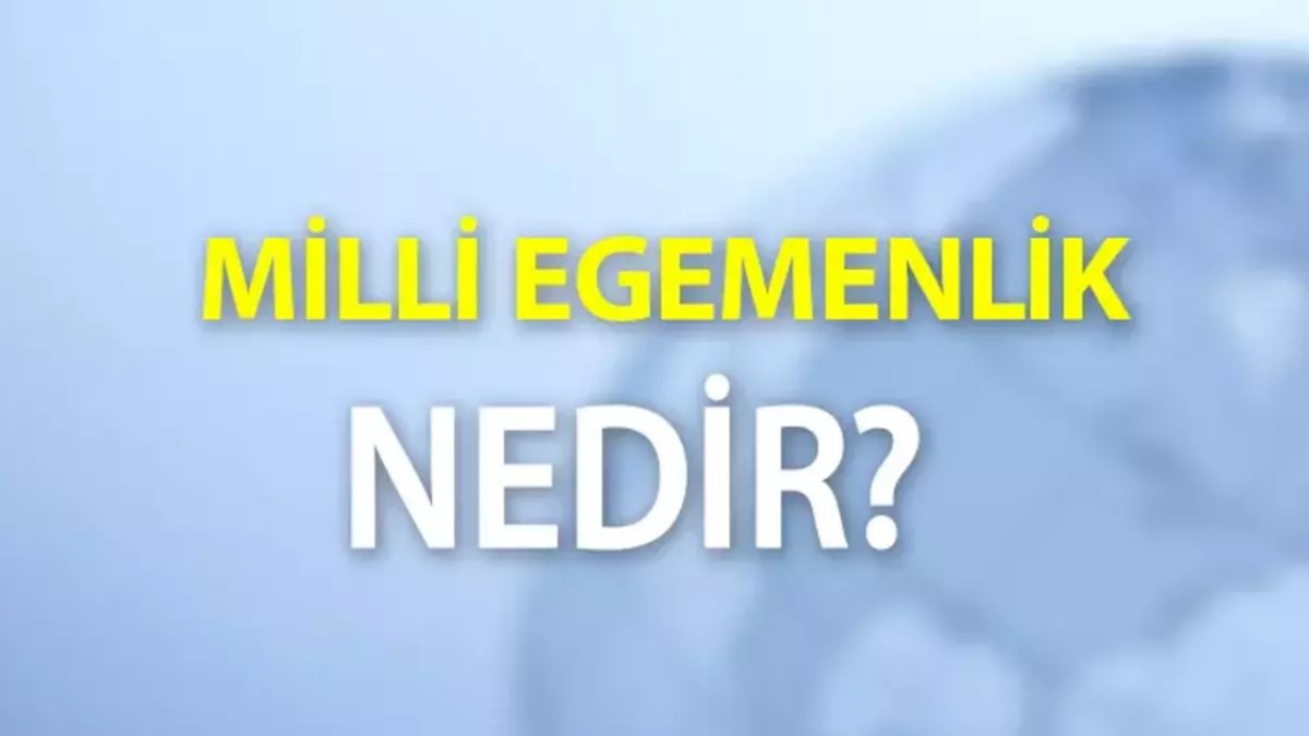 milli-egemenlik-ne-demek-t-rkiye-nin-temel-lkesi