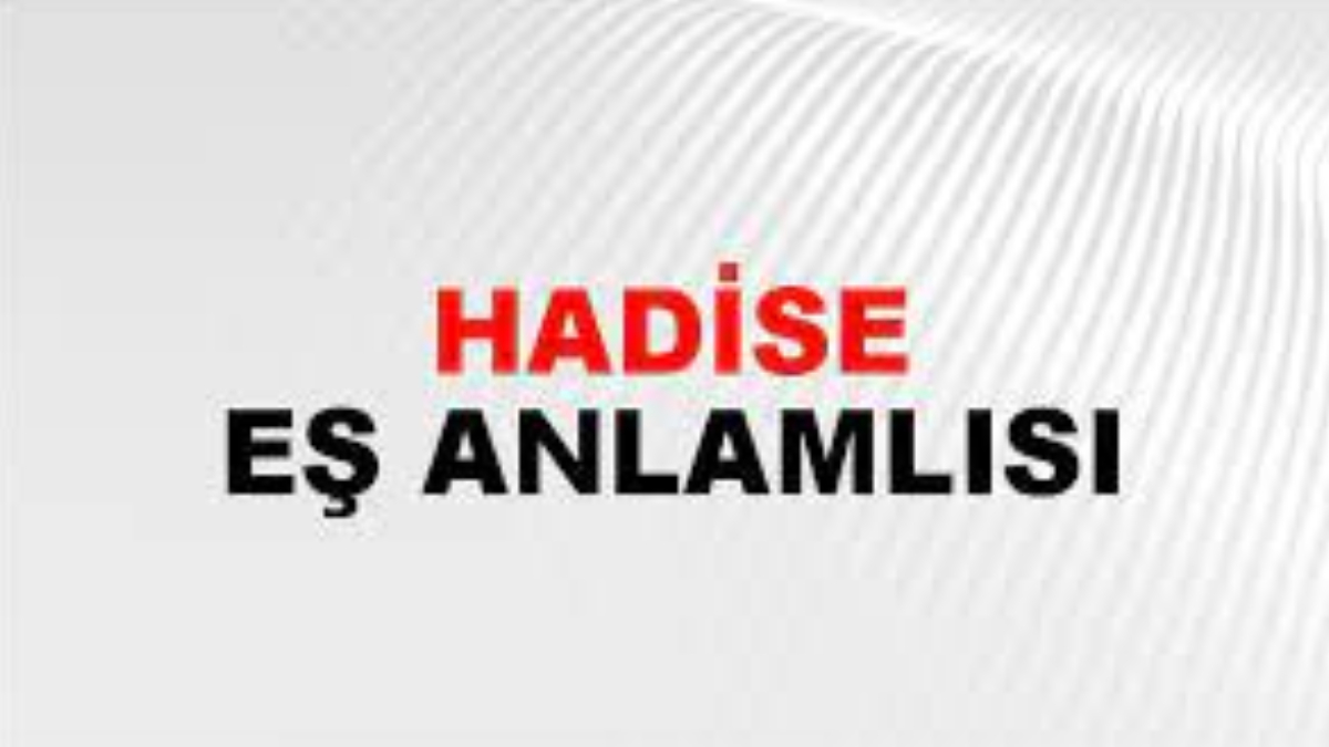 Hadise eş anlamlısı