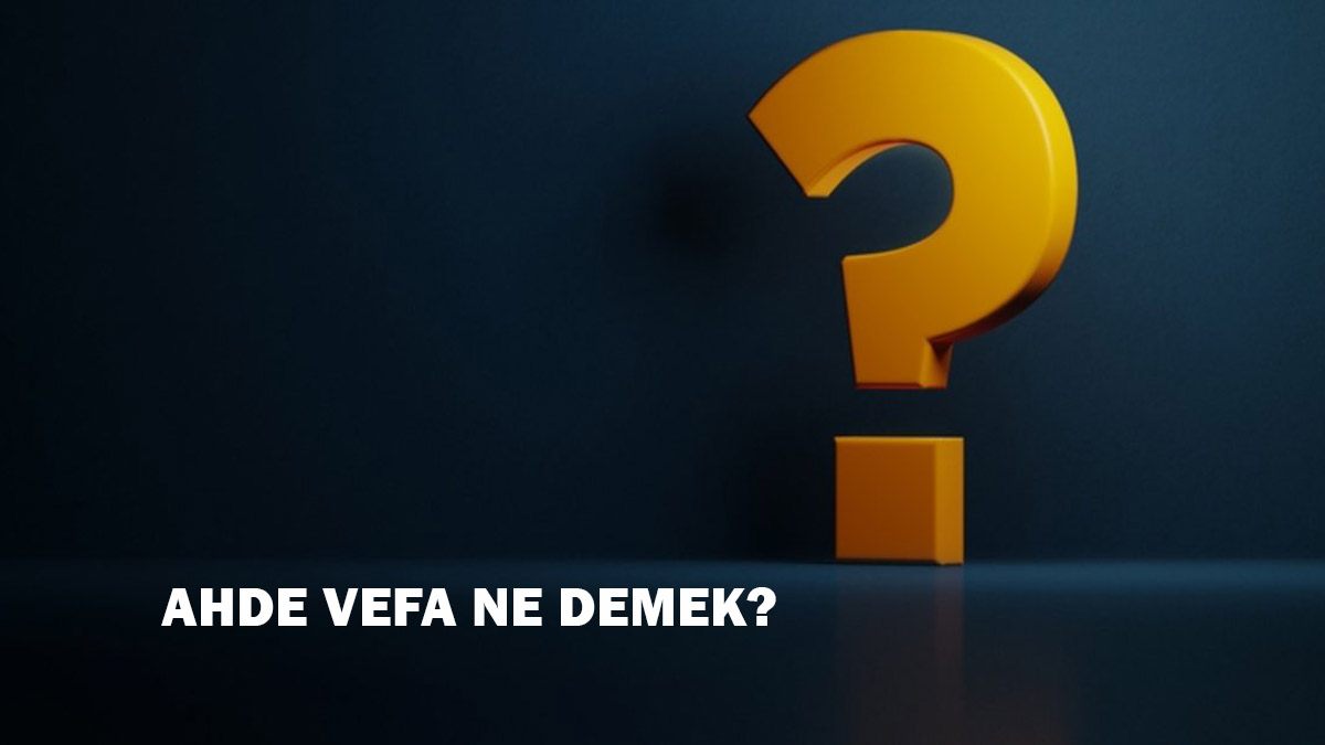 Ahde vefa ne demek?