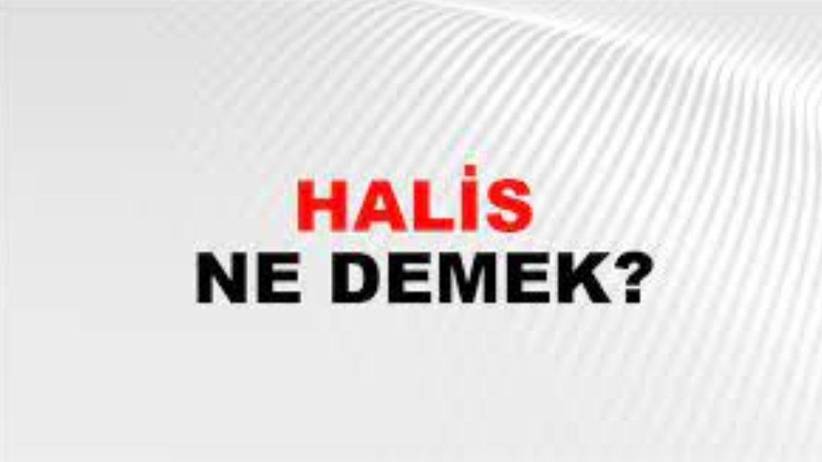Halis ne demek?