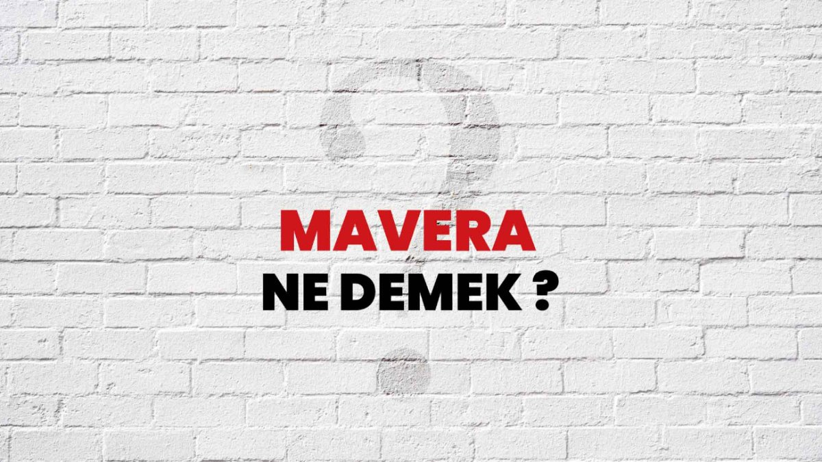 Mavera Ne Demek: Derin Anlamı ve Kökenleri