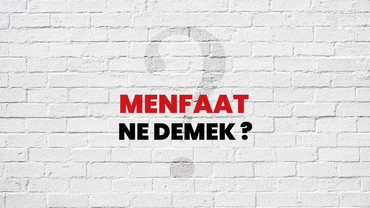 Menfaat Ne Demek? - Hayatımızdaki Önemi ve Çeşitleri