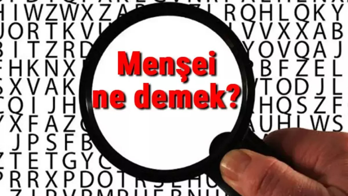 Menşei Ne Demek? Türkçede Köken Anlamı