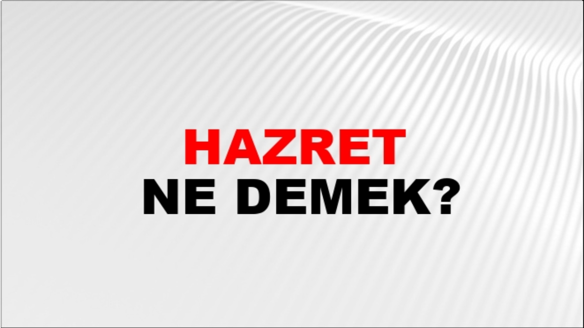 Hazret ne demek?