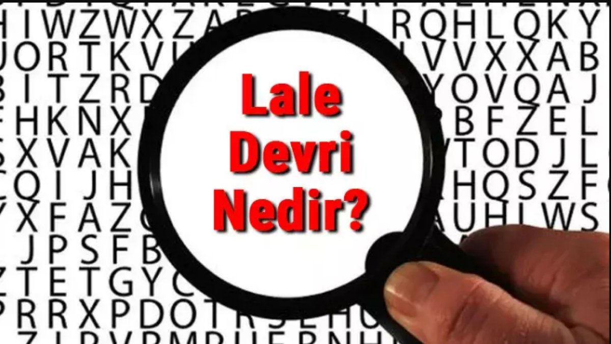 Lale Devri Nedir: Tarihte Bir Dönem