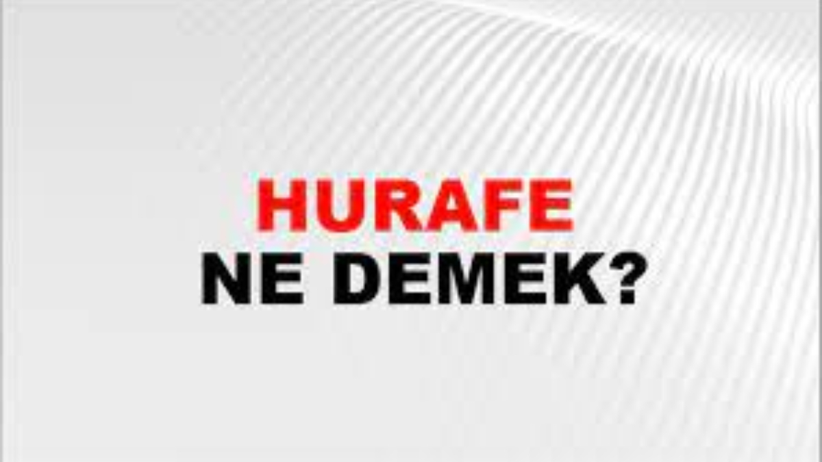Hurafe ne demek?