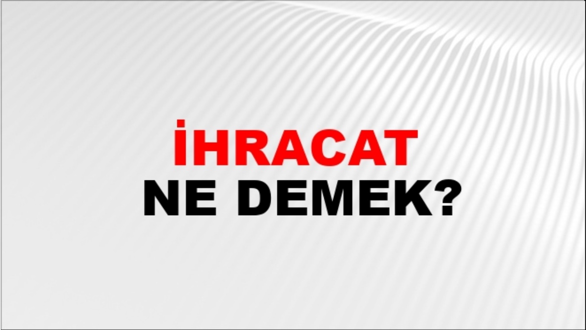 İhracat ne demek?