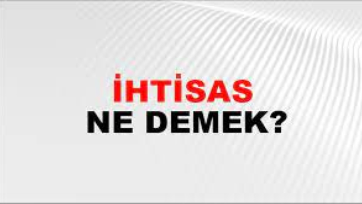 İhtisas ne demek?