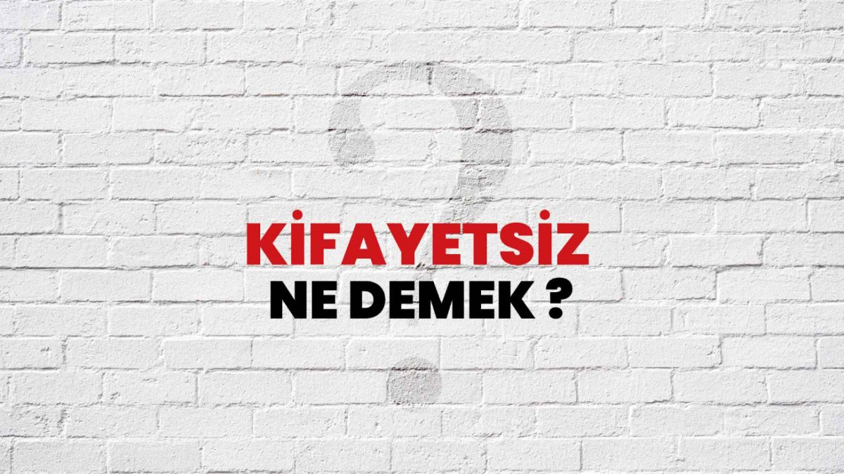 Kifayetsiz Ne Demek: Bir Terim ve Anlamı