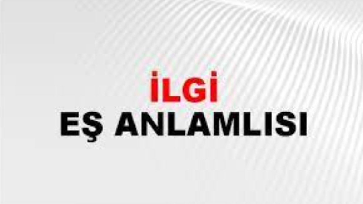 İlgi eş anlamlısı