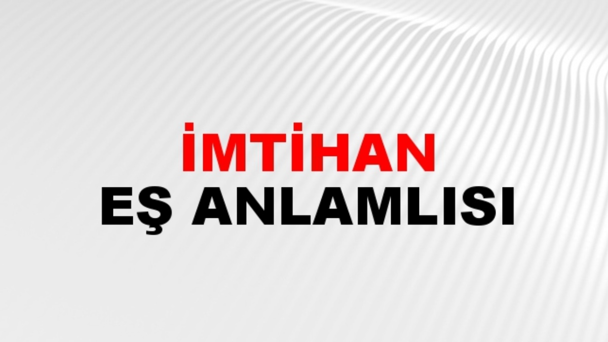 İmtihan eş anlamlısı