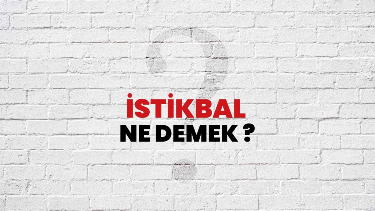 İstikbal Ne Demek?