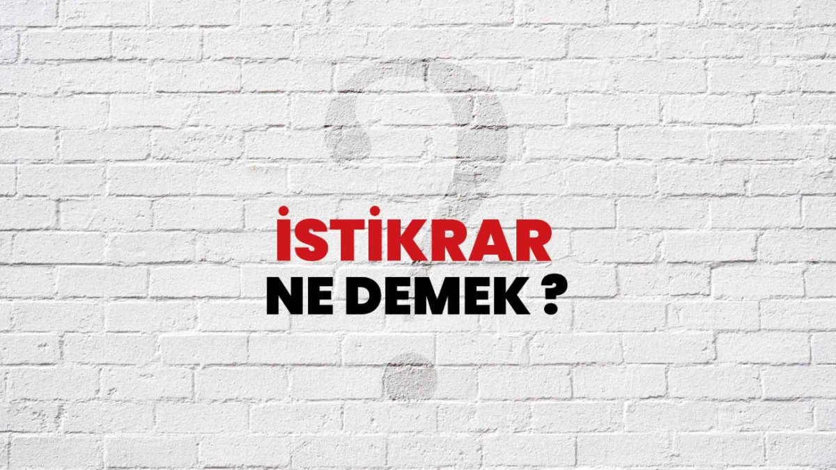 İstikrar Ne Demek: Hayatımızın Vazgeçilmez Unsurlarından Biri